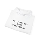 Not Everyone Must Understand Hoodie