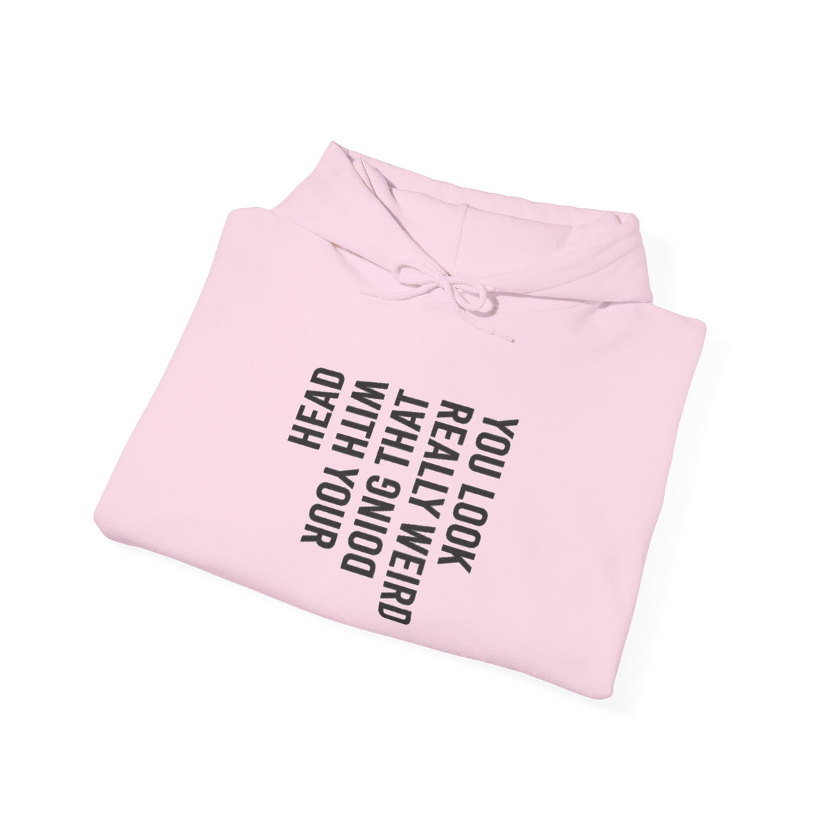 “You Look Pretty Weird” Funny Quote Unisex Hoodie
