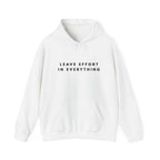 Leave Effort in Everything Motivational Hoodie