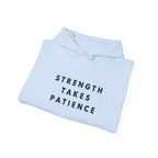 Strength Takes Patience Inspirational Hoodie