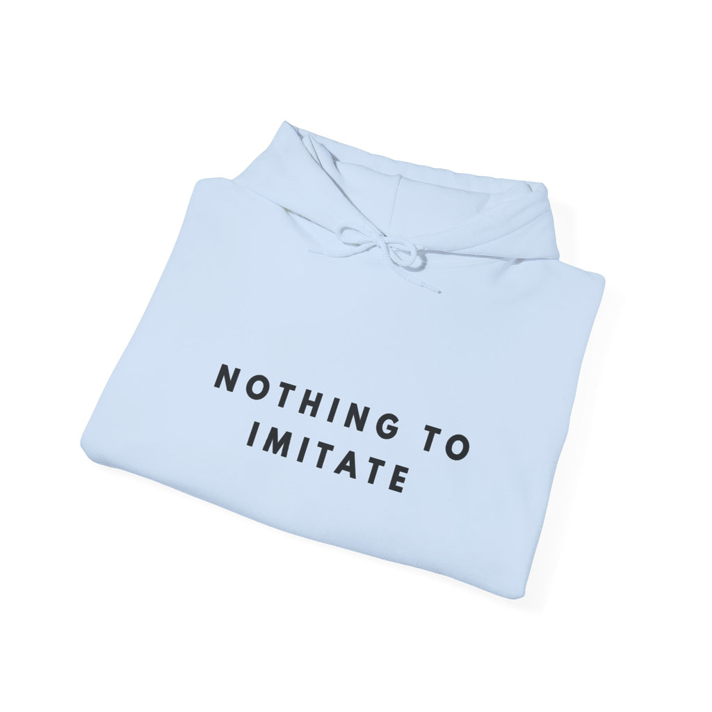 Nothing to Imitate Hoodie