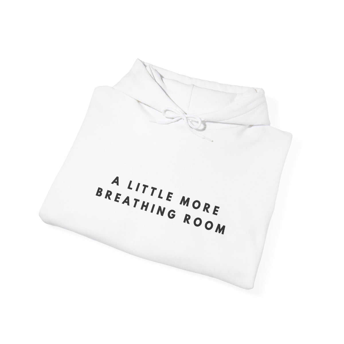 A Little More Breathing Room Hoodie
