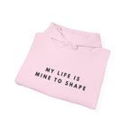 My Life Is Mine to Shape Inspirational Hoodie