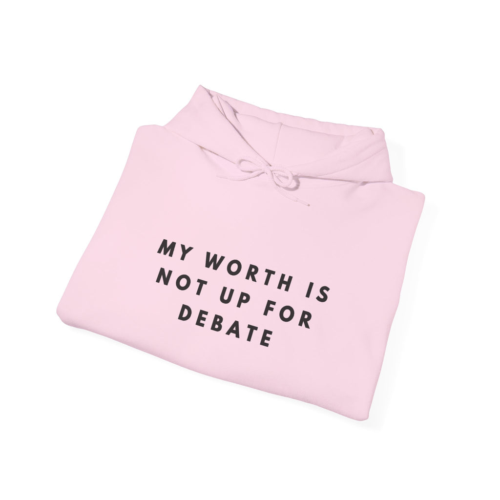 “My Worth Is Not Up for Debate” Self-Worth Statement Hoodie