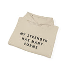 “My Strength Has Many Forms” Inspirational Hoodie
