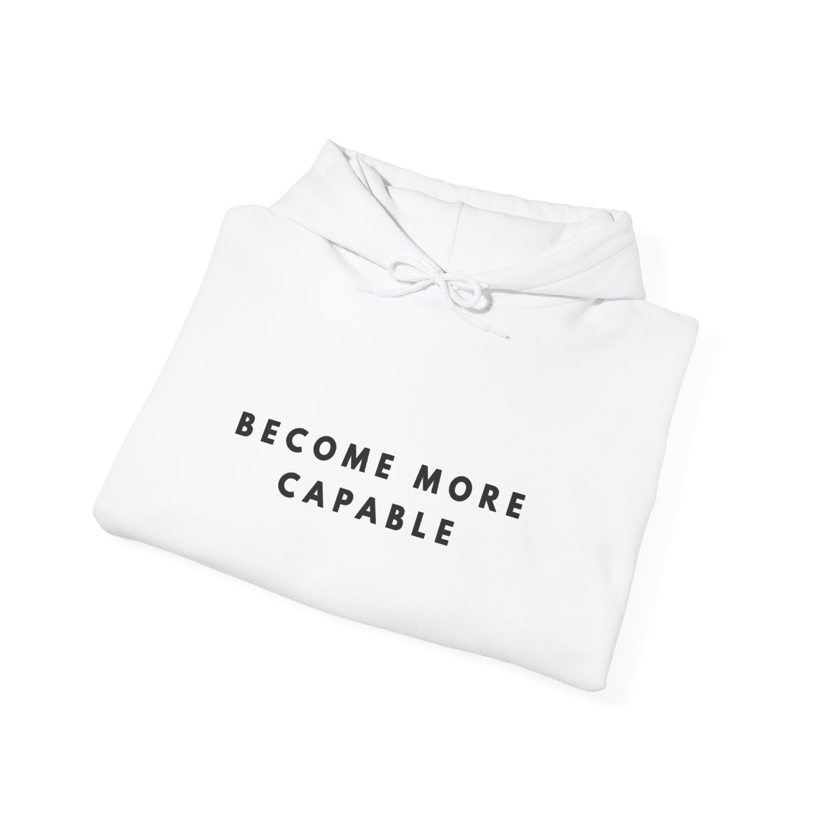Become More Capable Inspirational Hoodie