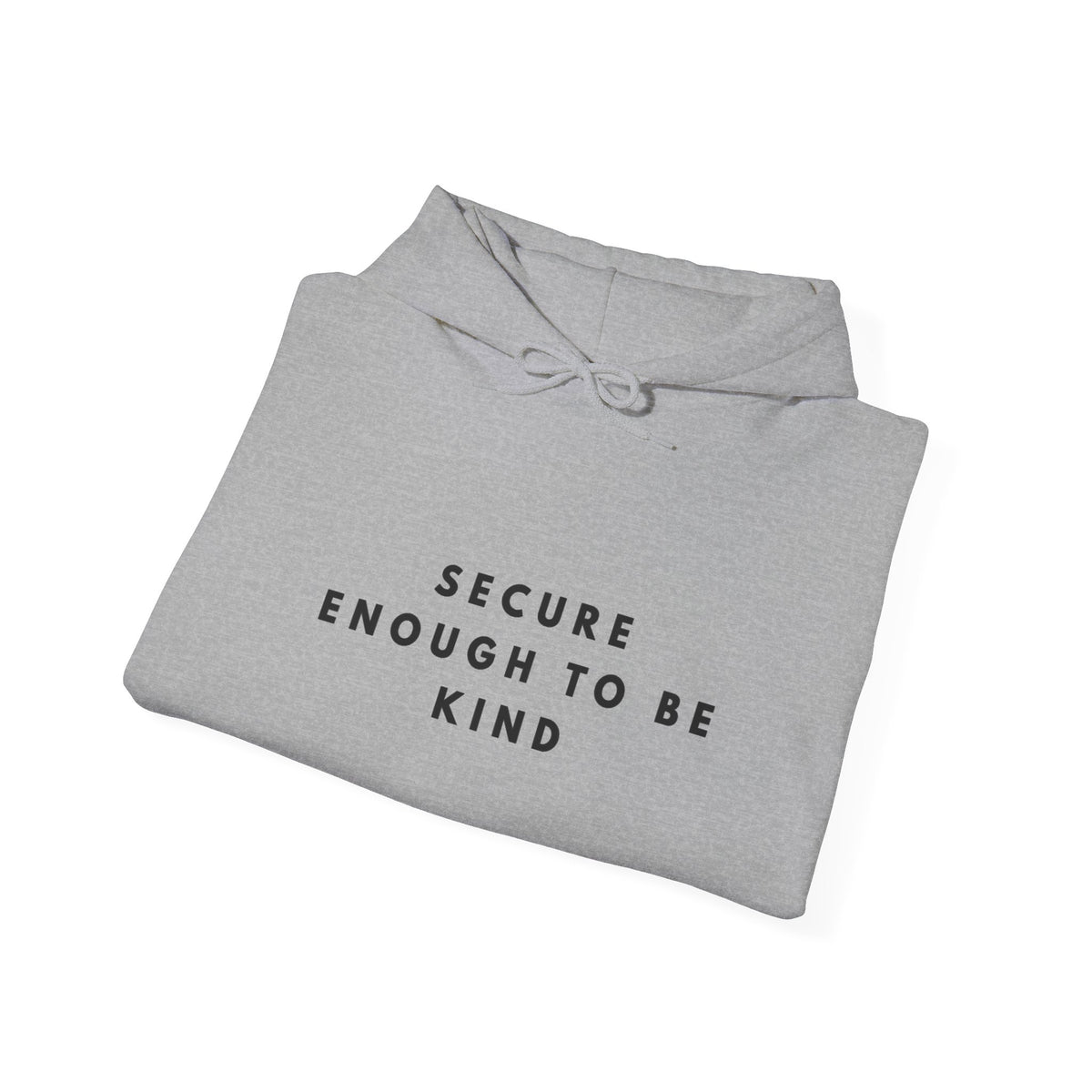 Secure Enough to Be Kind Inspirational Hoodie