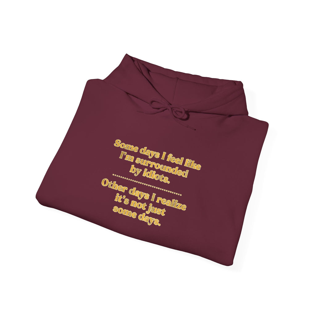 Funny “Some Days I Feel Fine” Inspirational Quote Unisex Hoodie