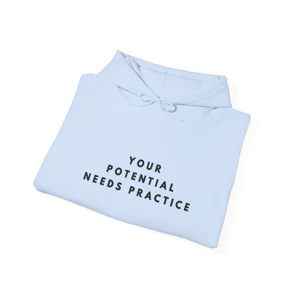 Your Potential Needs Practice Hoodie