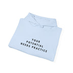 Your Potential Needs Practice Hoodie