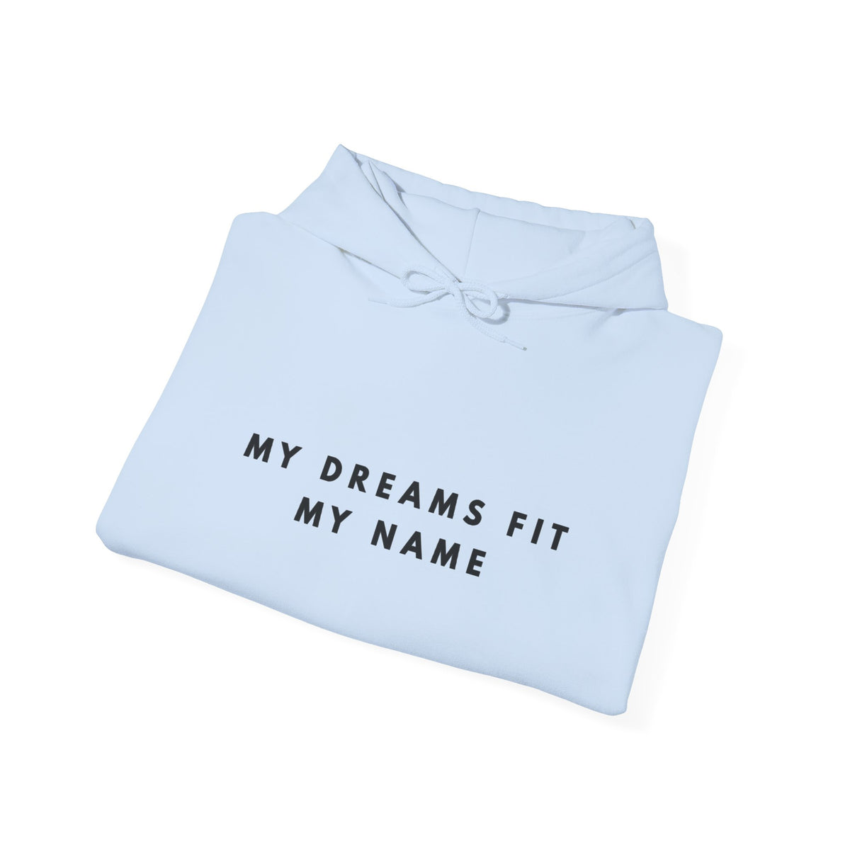 My Dreams Fit My Name Inspirational Hoodie