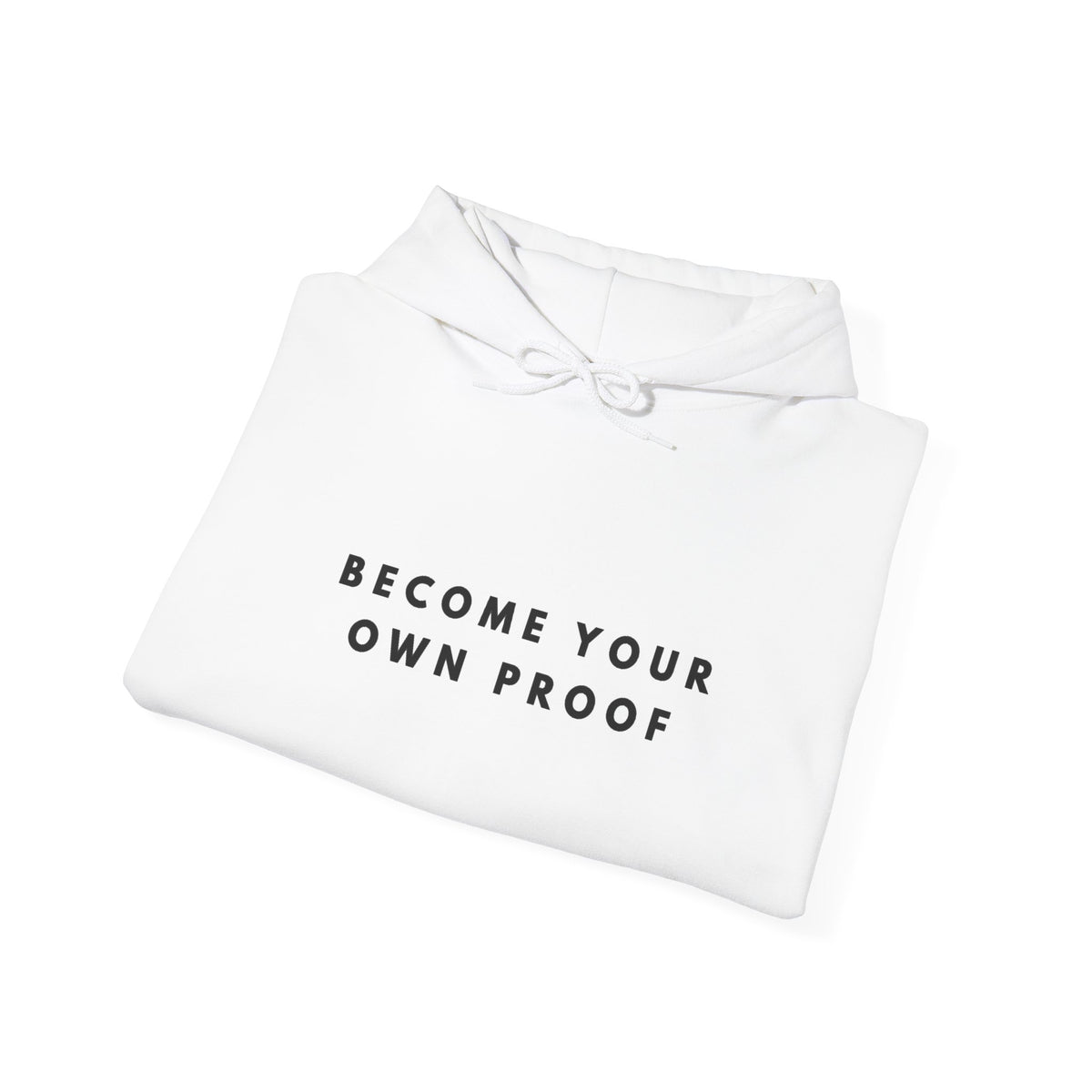 Become Your Own Proof Inspirational Hoodie