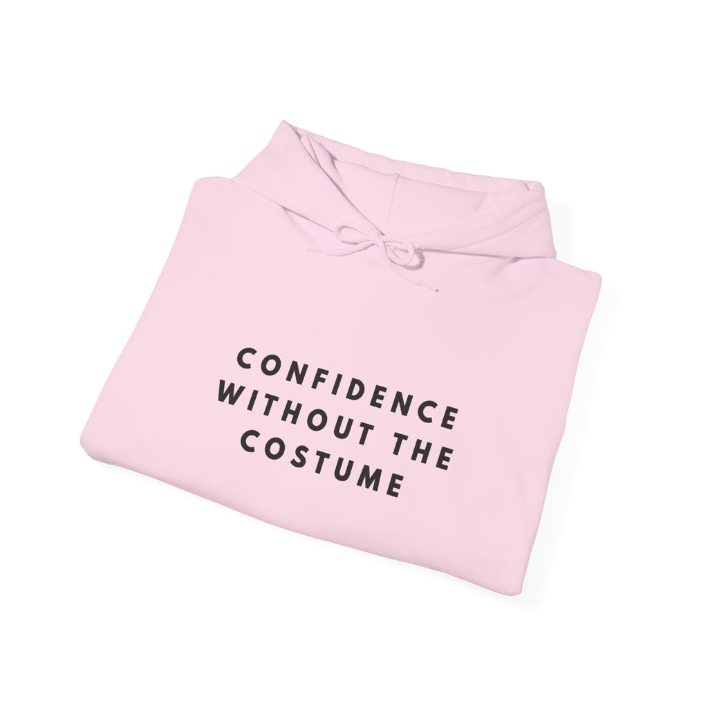 Confidence Without the Costume Hoodie