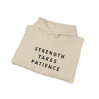 Strength Takes Patience Inspirational Hoodie