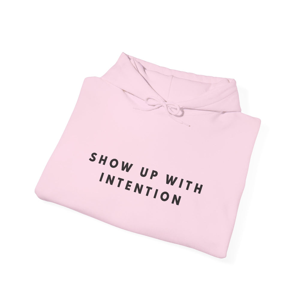 Show Up With Intention Hoodie