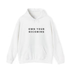 Own Your Becoming Inspirational Motivation Hoodie