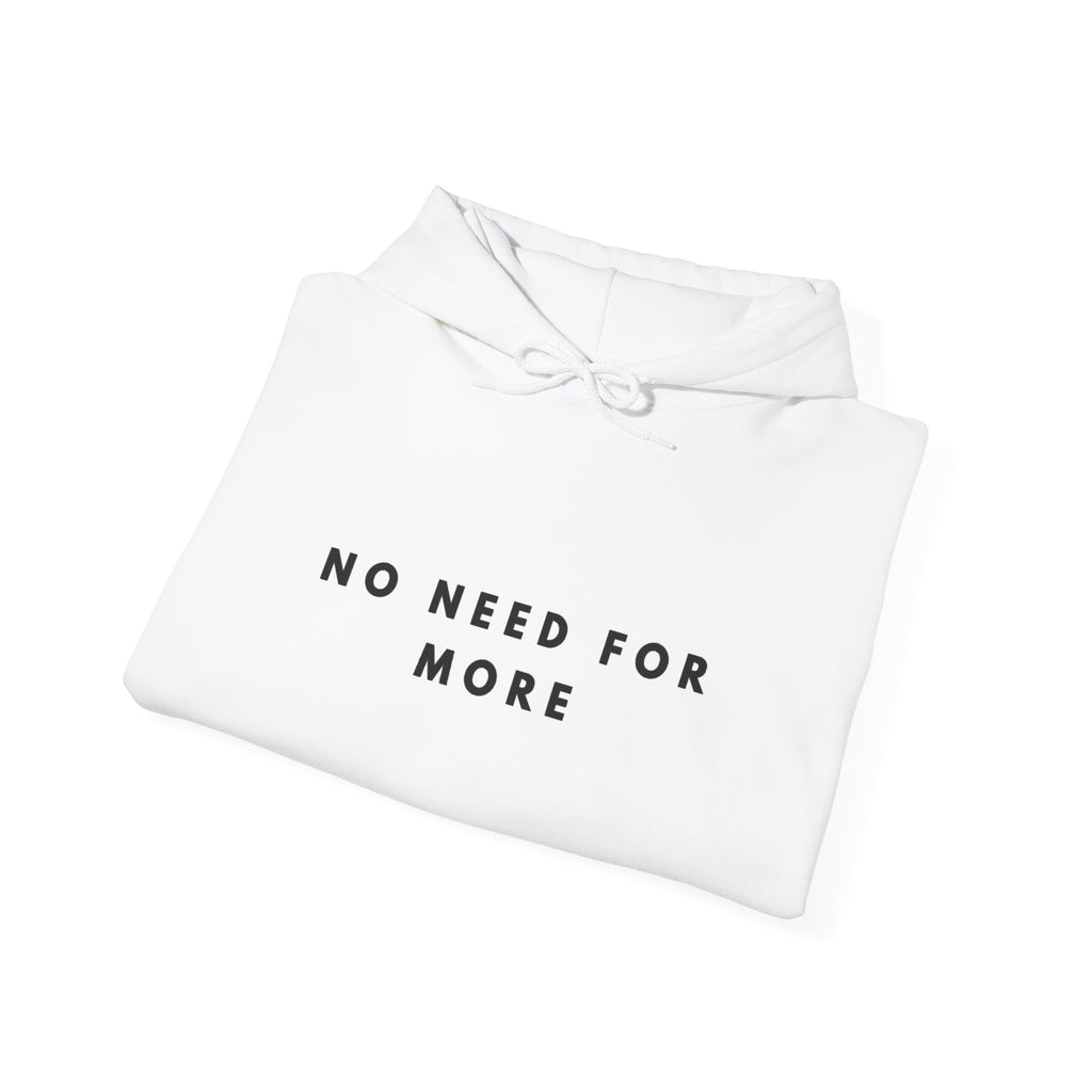 No Need for More Minimalist Quote Hoodie