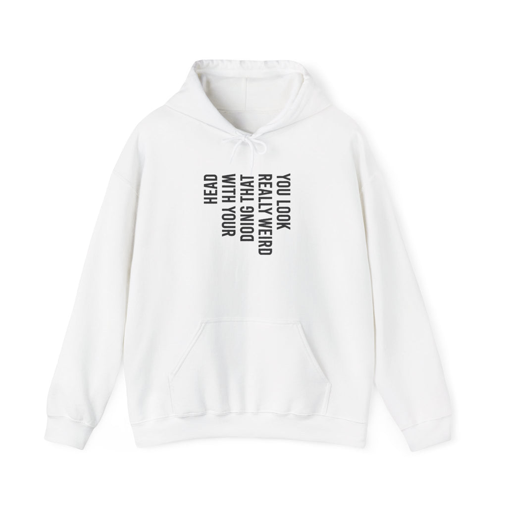 “You Look Pretty Weird” Funny Quote Unisex Hoodie