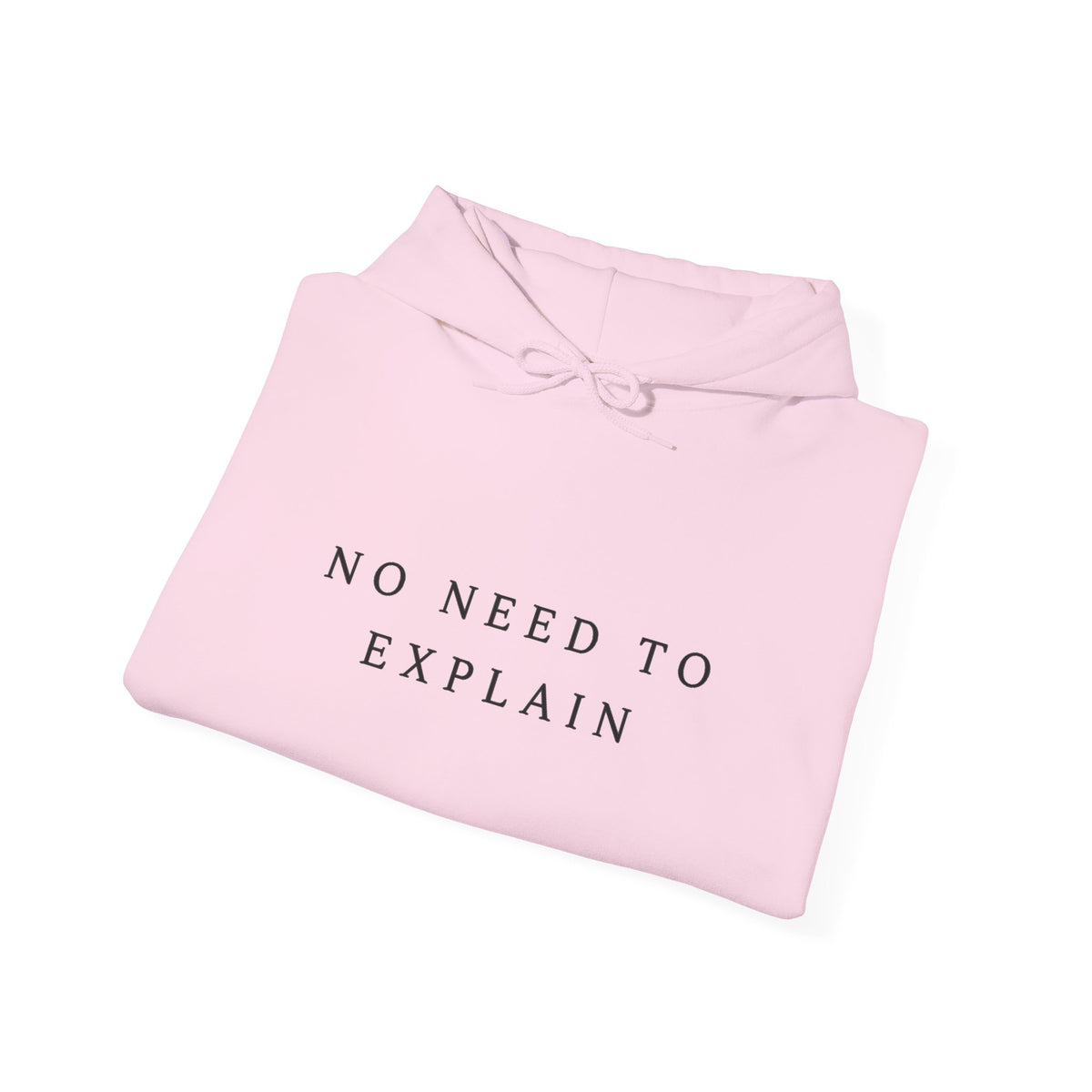 “No Need to Explain” Minimalist Statement Hoodie