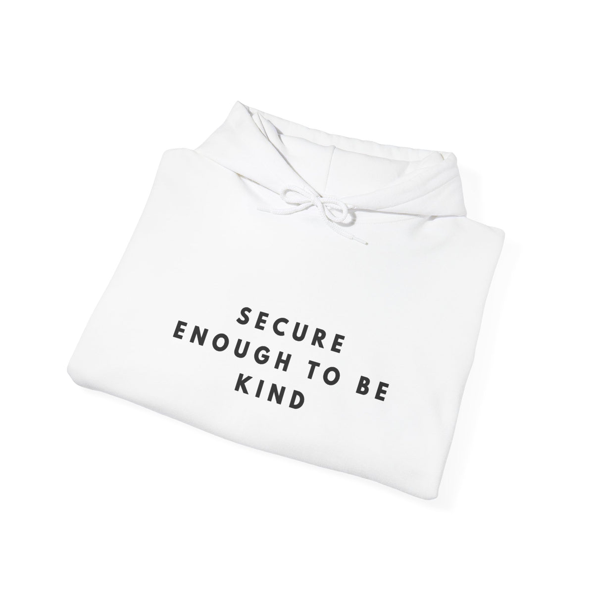 Secure Enough to Be Kind Inspirational Hoodie