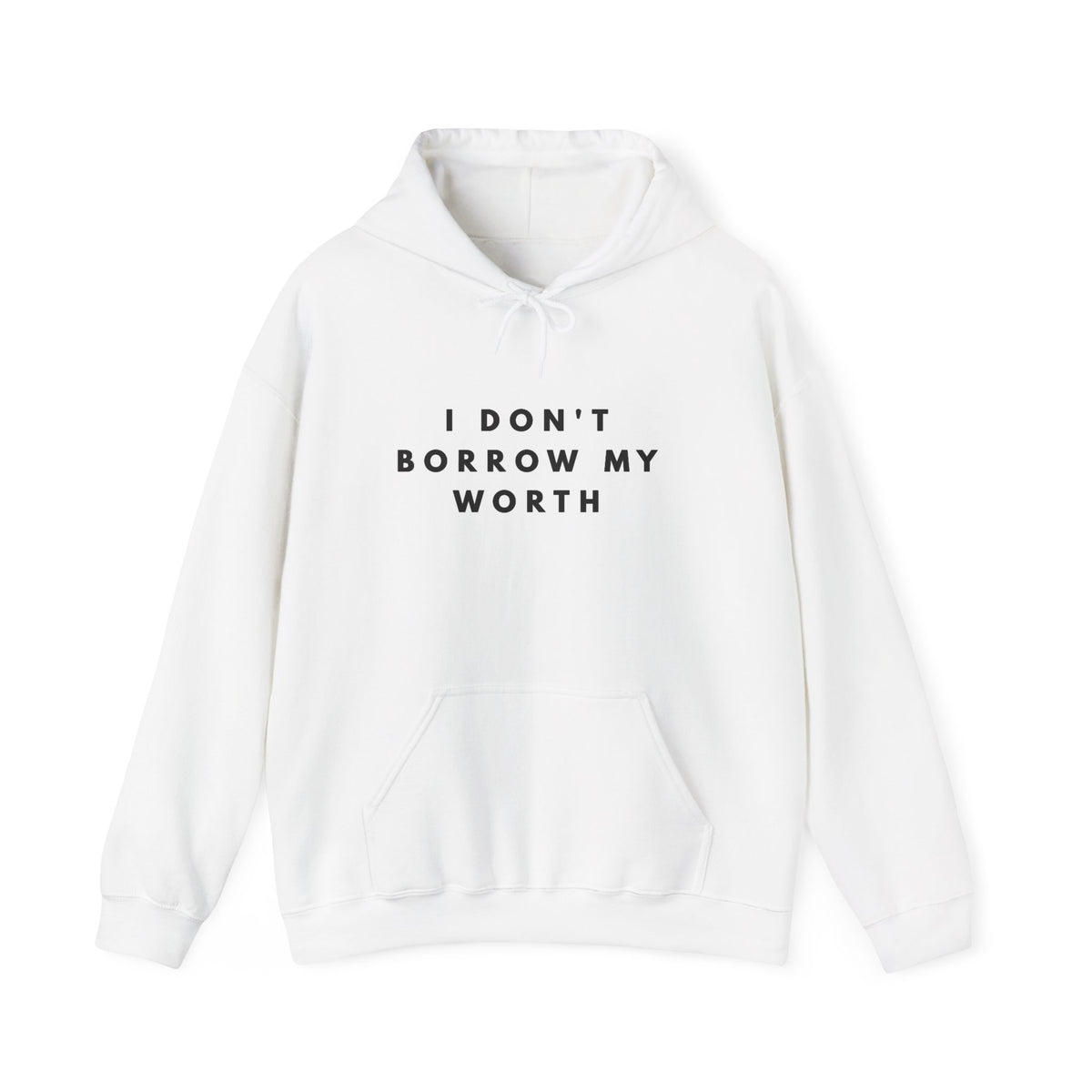 I Don’t Borrow My Worth Inspirational Hoodie