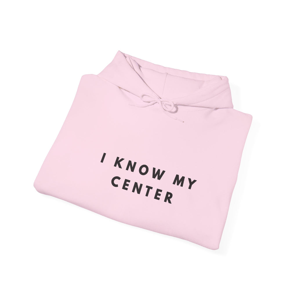 I Know My Center Mindfulness Hoodie