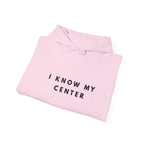 I Know My Center Mindfulness Hoodie