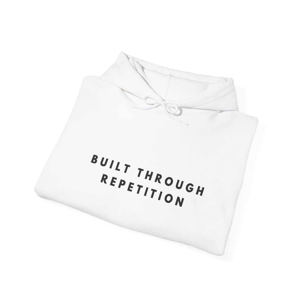 Built Through Repetition Motivational Hoodie