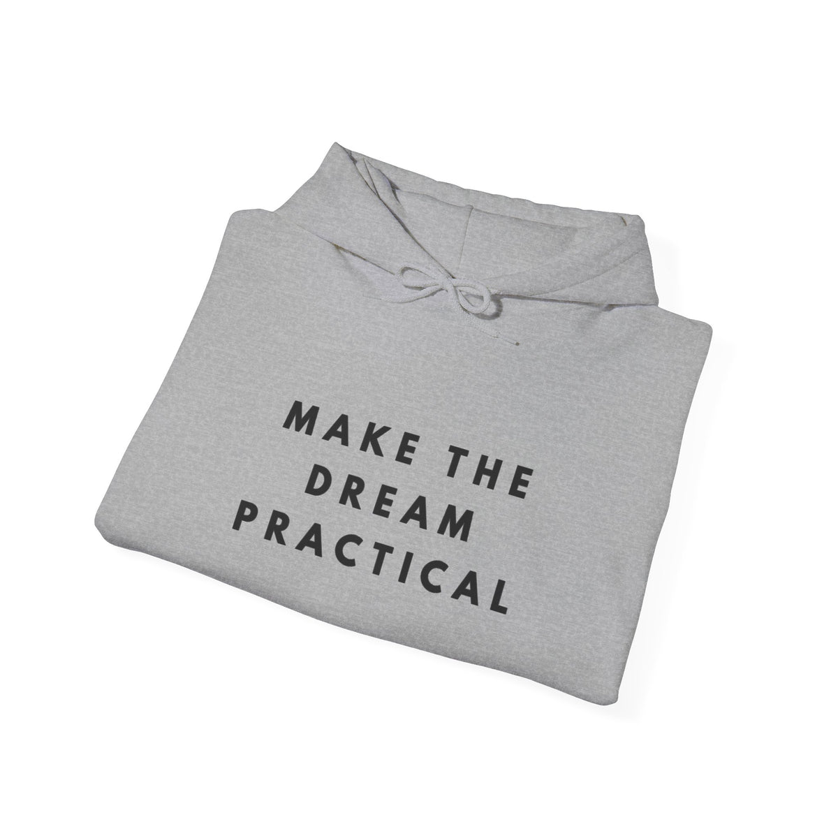Make the Dream Practical Inspirational Hoodie