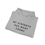 “My Strength Has Many Forms” Inspirational Hoodie
