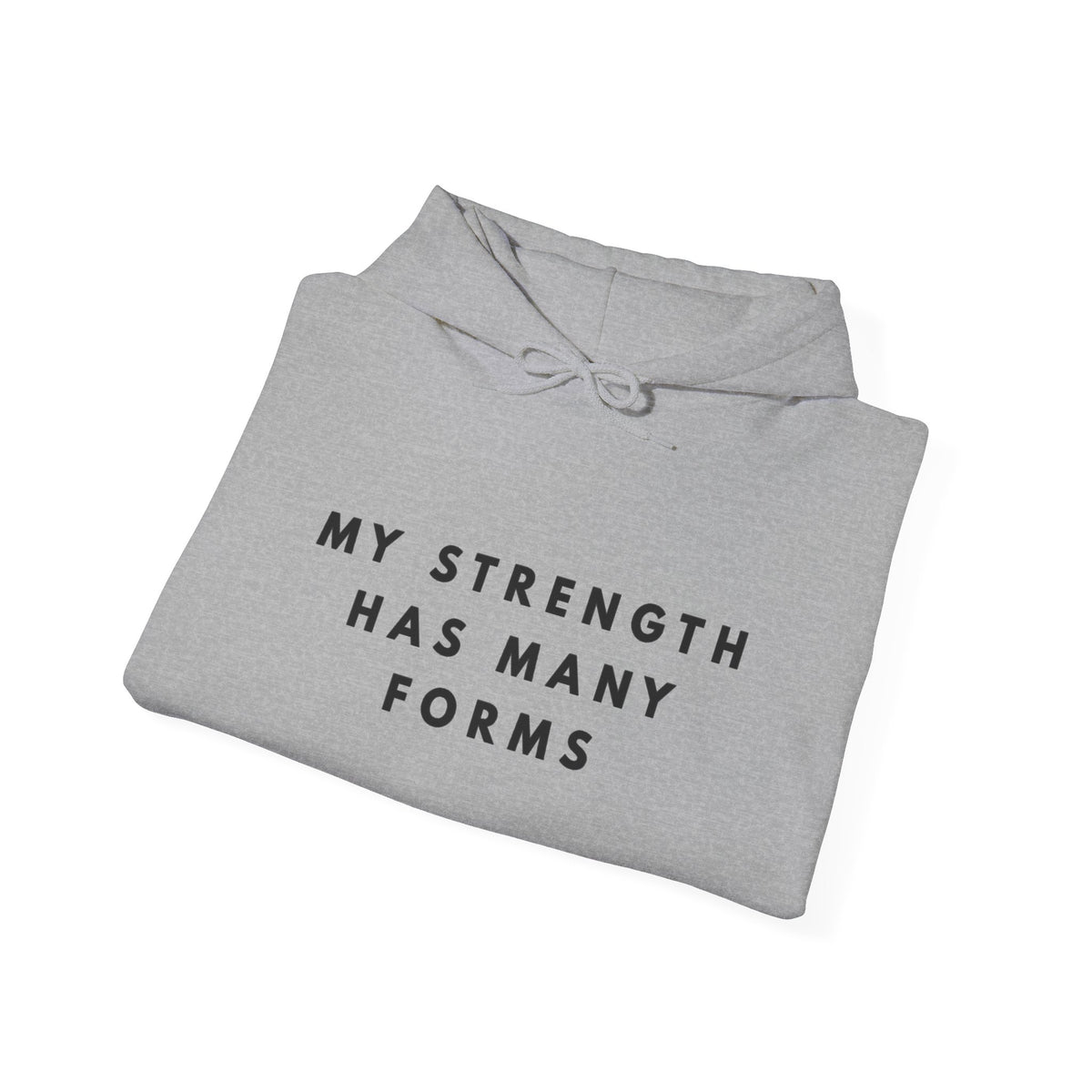 “My Strength Has Many Forms” Inspirational Hoodie