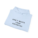 Don't Waste Your Potential Motivational Hoodie