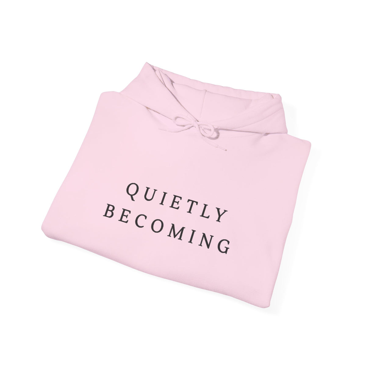 Quietly Becoming Inspirational Hoodie