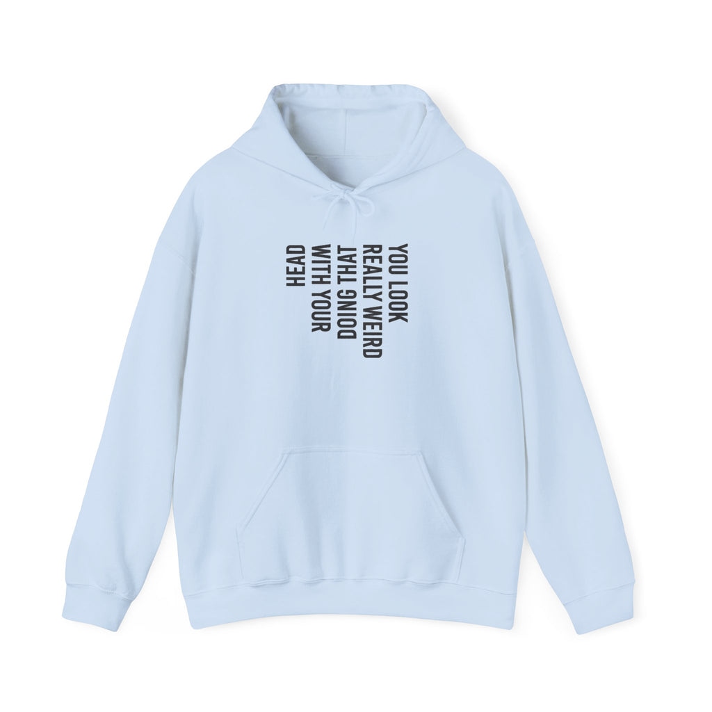 “You Look Pretty Weird” Funny Quote Unisex Hoodie