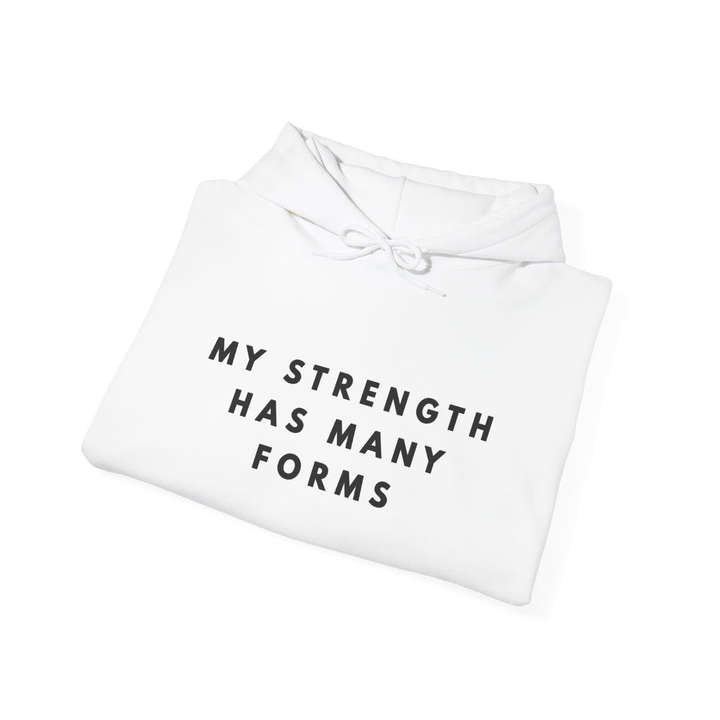 “My Strength Has Many Forms” Inspirational Hoodie