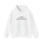 Your Potential Needs Practice Hoodie