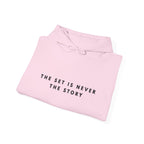 The Set Is Never the Story Inspirational Hoodie