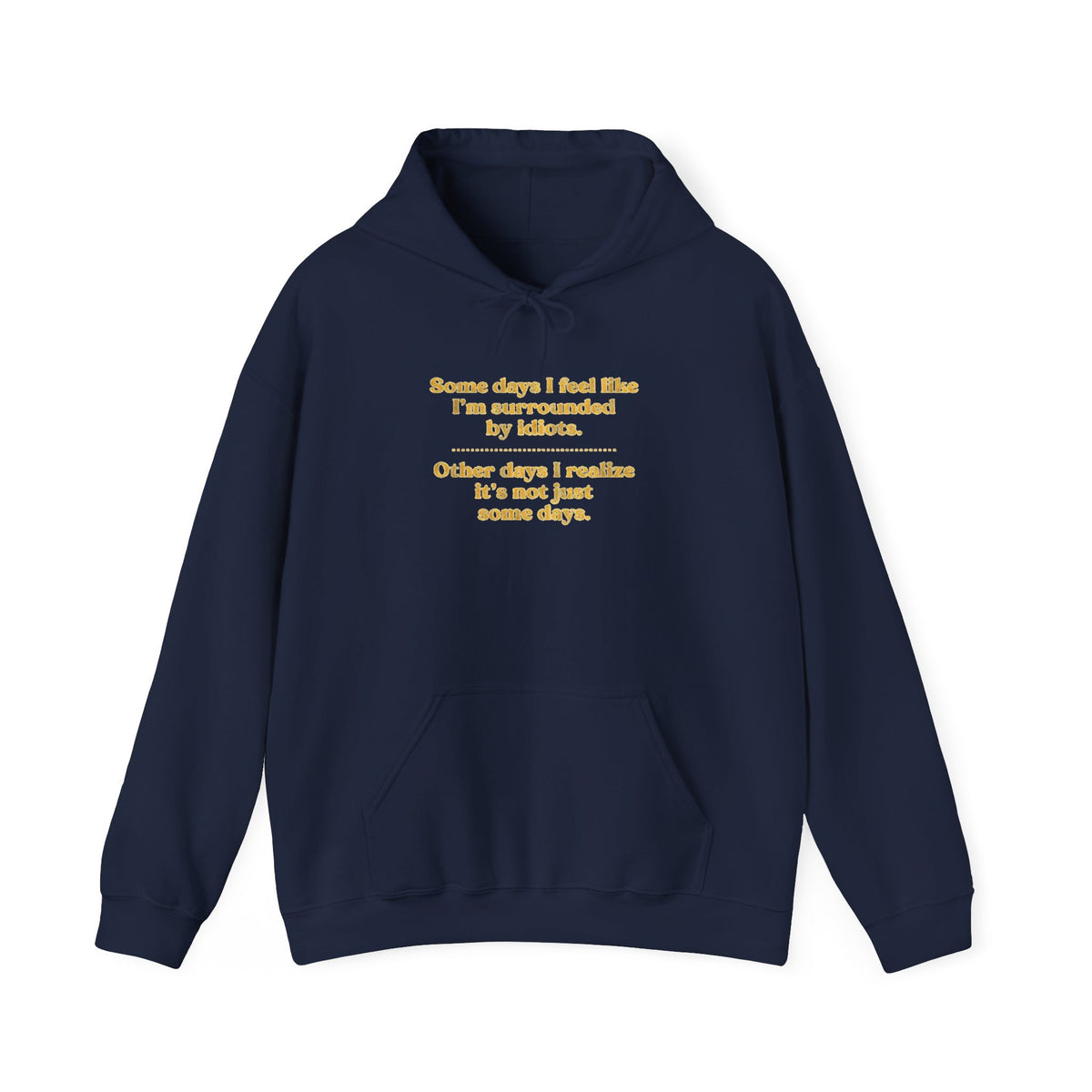Funny “Some Days I Feel Fine” Inspirational Quote Unisex Hoodie