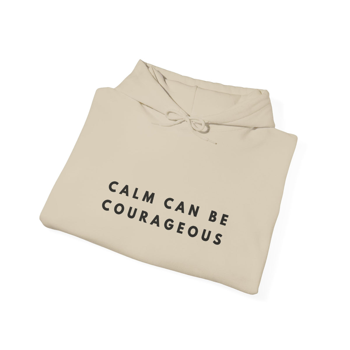 Calm Can Be Courageous Inspirational Hoodie