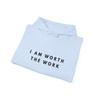 I Am Worth the Work Inspirational Hoodie