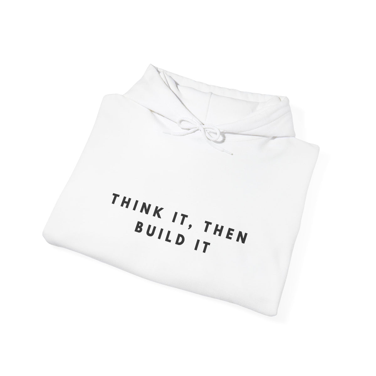 Think It, Then Build It Hoodie