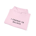 I Choose to Believe Inspirational Hoodie