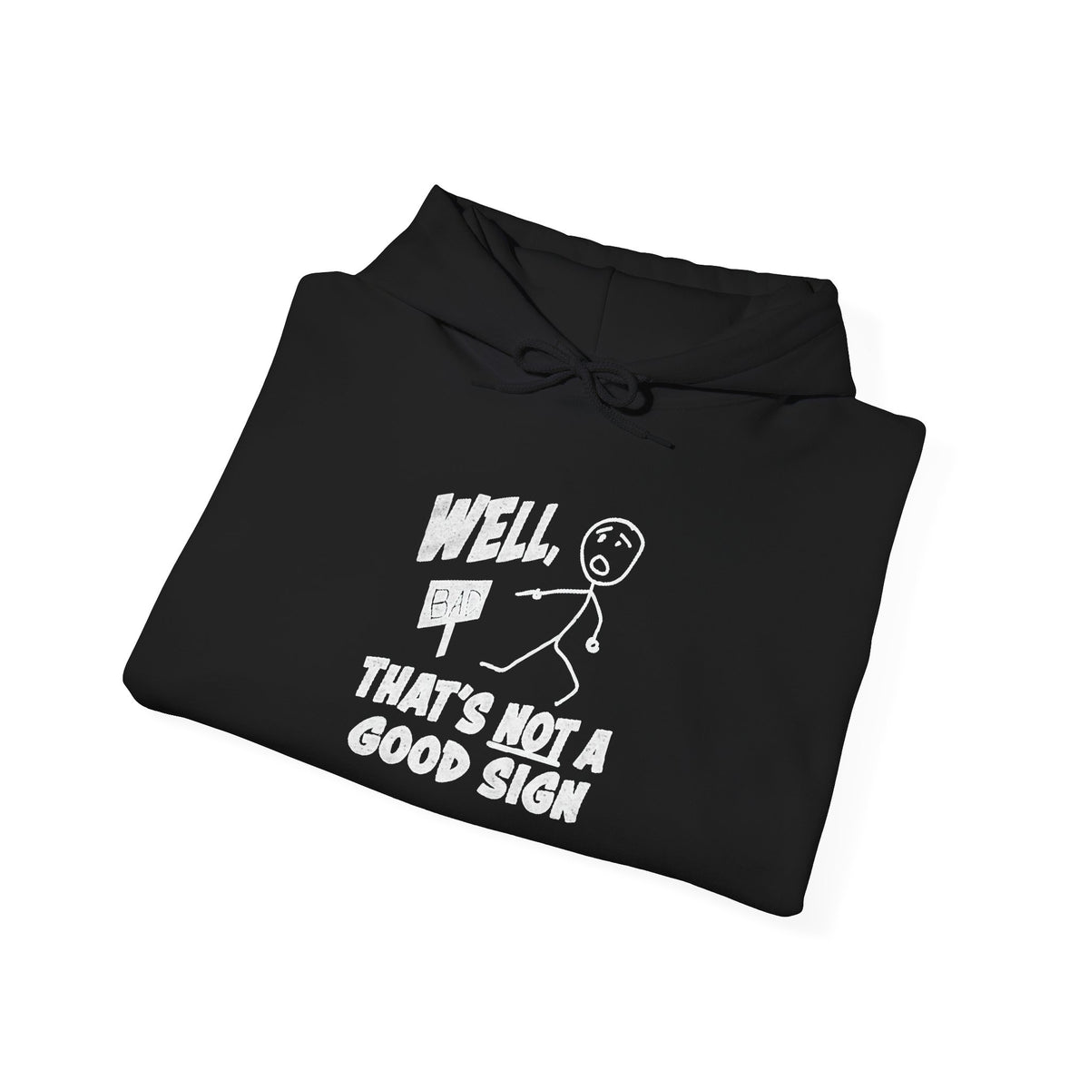 Well, That's Not a Good Sign Funny Graphic Unisex Hoodie