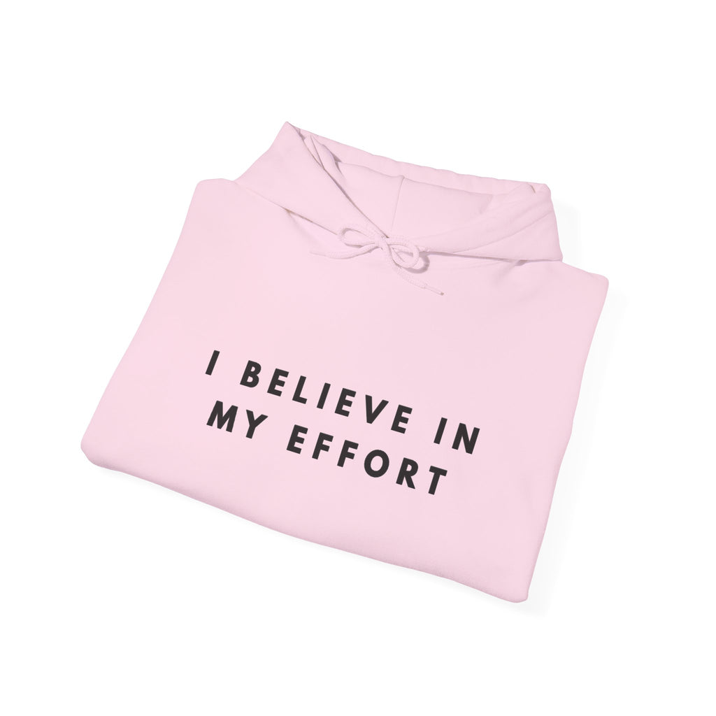 I Believe in My Effort Motivational Hoodie