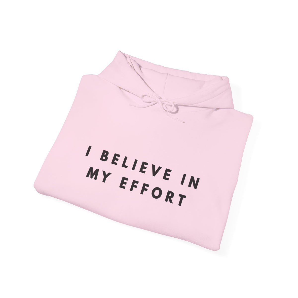 I Believe in My Effort Motivational Hoodie
