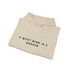 A Quiet Mind Is a Garden Inspirational Hoodie