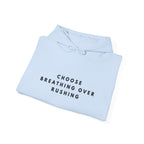 Choose Breathing Over Rushing Inspirational Hoodie