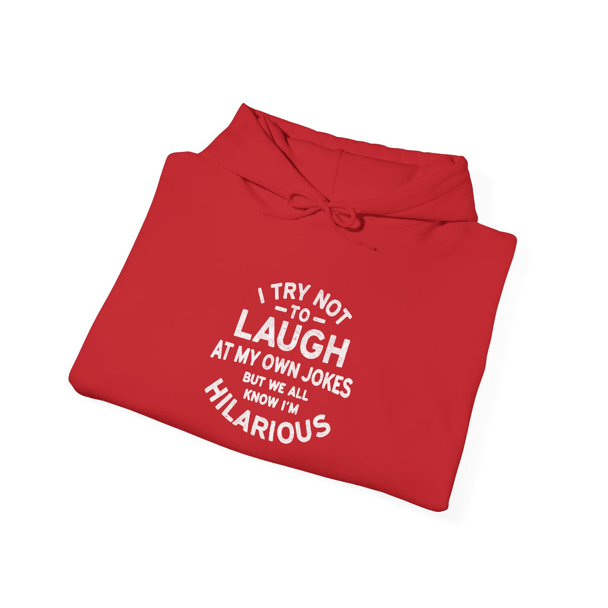 I Try Not to Laugh at My Own Jokes Funny Humor Unisex Hoodie