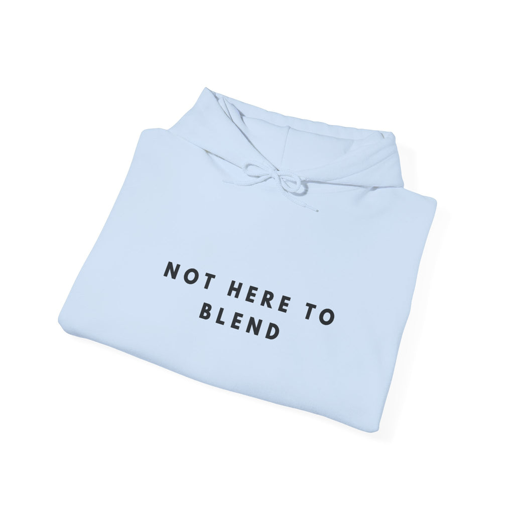 Not Here to Blend Statement Hoodie
