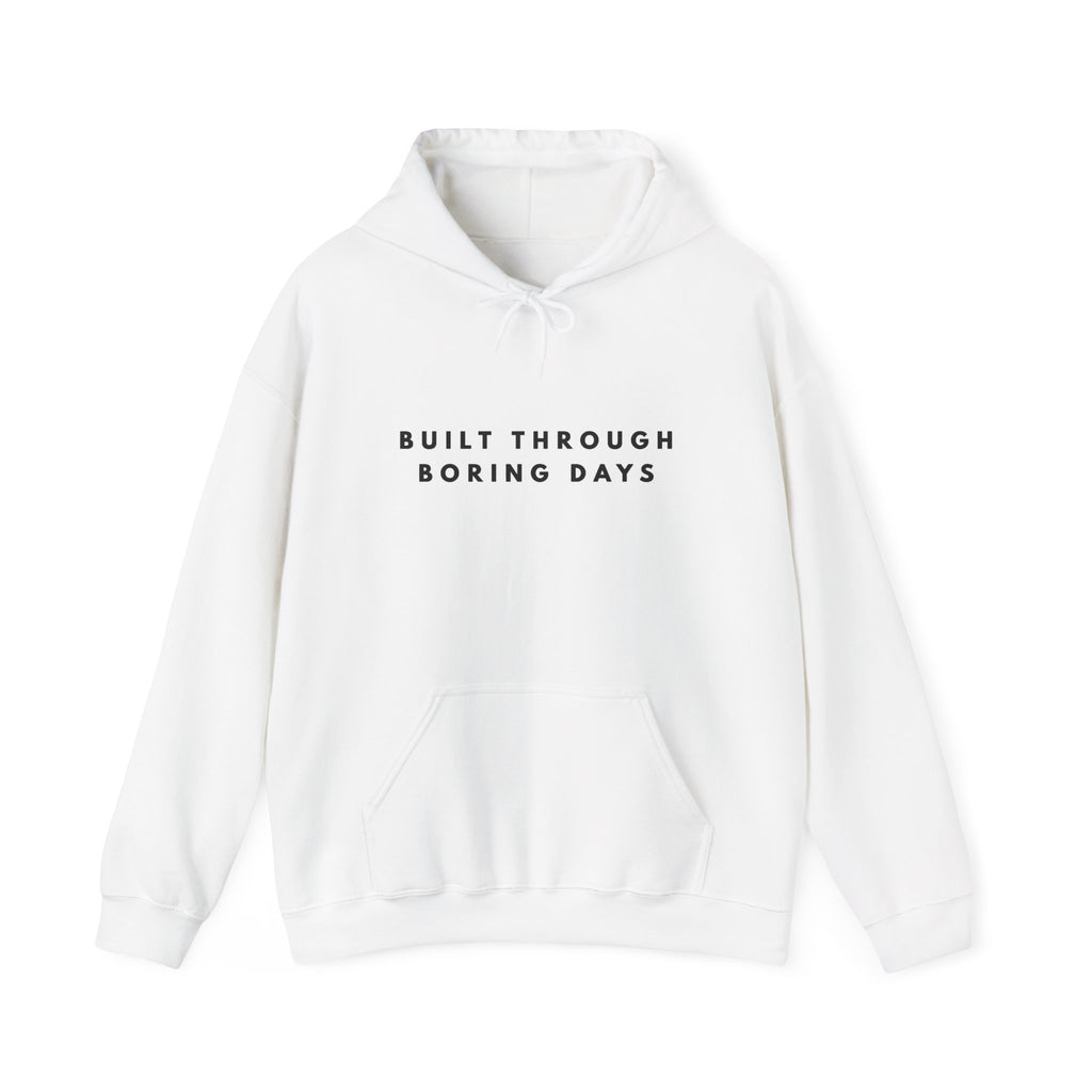 Built Through Boring Days Motivational Hoodie